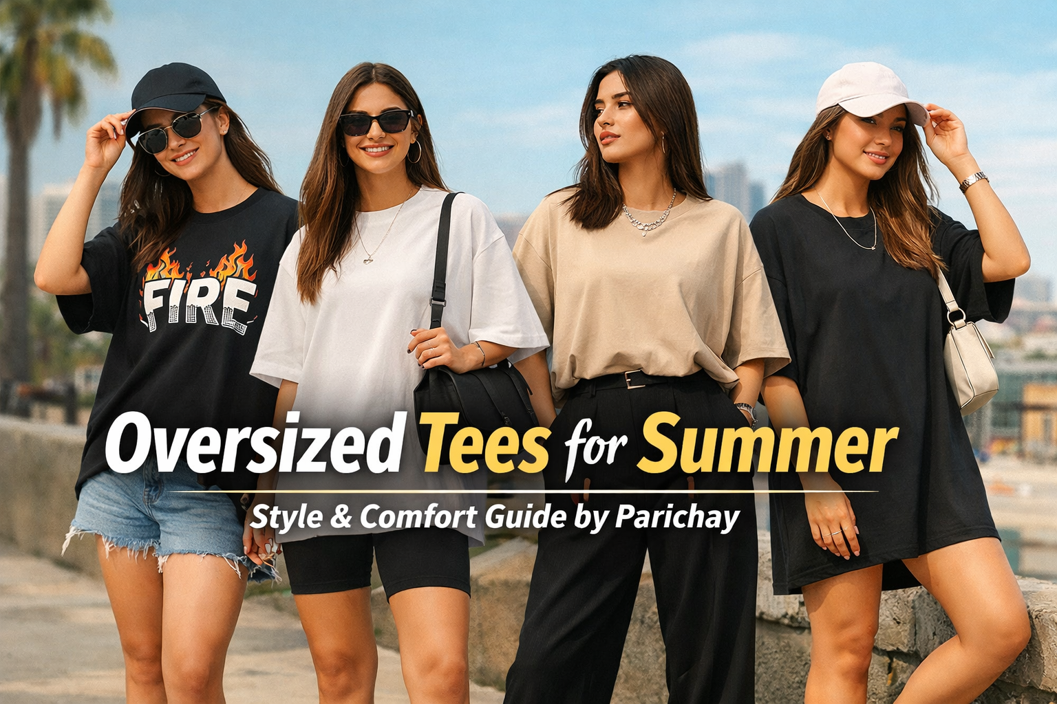 Why Oversized Tees are a Summer Must-Have | How to style oversized Tees for Summer