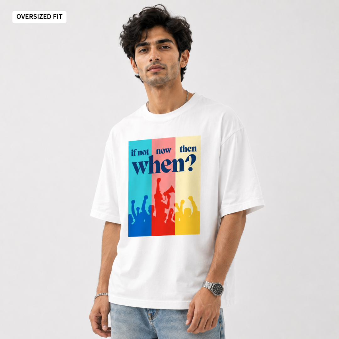 If Not Now - Oversized Tee | Unisex Fit