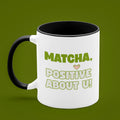 Matcha Positive - Coffee Mug